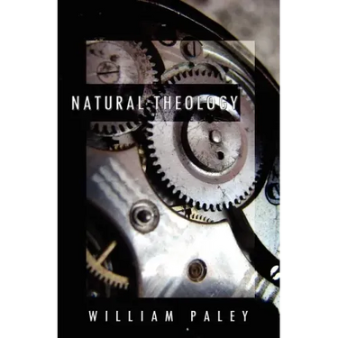 Natural Theology: or, Evidences of the Existence and Attributes of the Deity, Collected from the Appearances of Nature