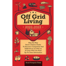 Off Grid Living 2022-2023: Step-By-Step Back to Basics Guide To Become Completely Self Sufficient in 30 Days With the Most Up-To-Date Information