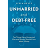 Unmarried and Debt-Free: Ten Things Every Unmarried Man and Woman Should Know about Money