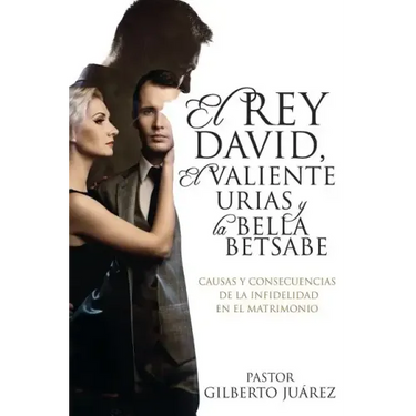 El Rey David, El Valiente Urias y La Bella Betsabe