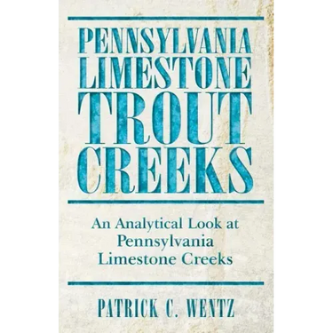Pennsylvania Limestone Trout Creeks: An Analytical Look at Pennsylvania Limestone Creeks