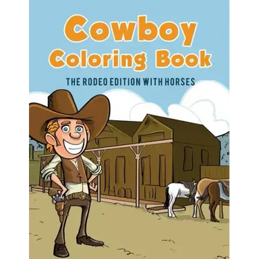 Cowboy Coloring Book: The Rodeo Edition with Horses