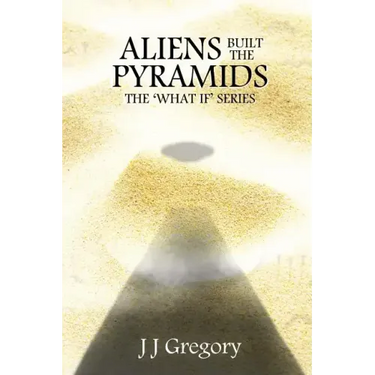 Aliens Built The Pyramids