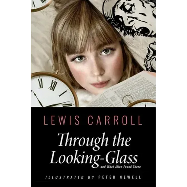 Through the Looking-Glass, and What Alice Found There: Illustrated by Peter Newell