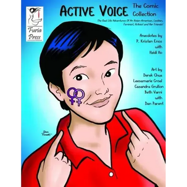 Active Voice The Comic Collection: The Real Life Adventures Of An Asian-American, Lesbian, Feminist, Activist And Her Friends!