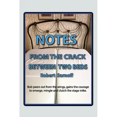 Notes from the Crack Between Two Beds: Robert peers out from the wings, gains the courage to emerge, mingle and clutch the stage mike.