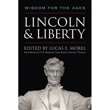 Lincoln and Liberty: Wisdom for the Ages