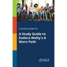 A Study Guide for A Study Guide to Eudora Welty's A Worn Path