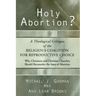 Holy Abortion? a Theological Critique of the Religious Coalition for Reproductive Choice