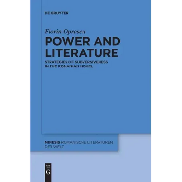 Power and Literature: Strategies of Subversiveness in the Romanian Novel