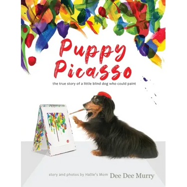 Puppy Picasso: the true story of a little blind dog who could paint