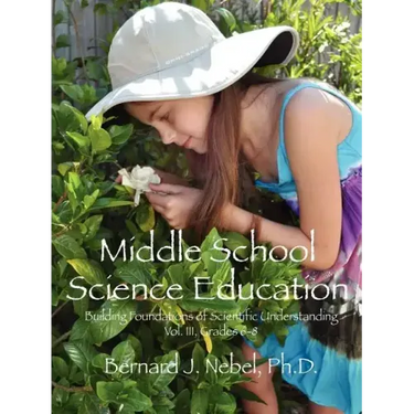 Middle School Science Education: Building Foundations of Scientific Understanding, Vol. III, Grades 6-8