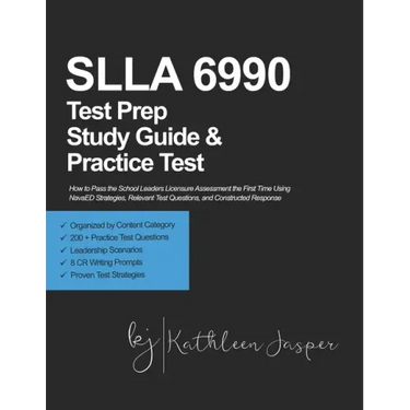 SLLA 6990 Test Prep Study Guide and Practice Test: How to Pass the School Leaders Licensure Assessment the First Time Using NavaED Strategies, Relevan