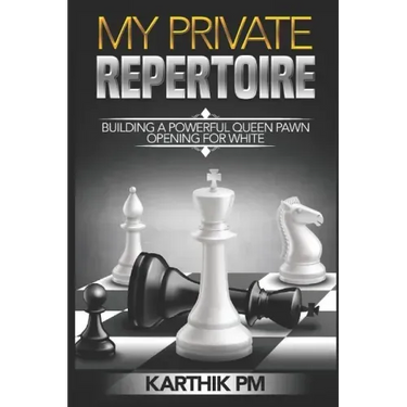 My Private Repertoire: Building a Powerful Queen Pawn Opening for White