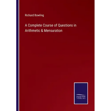 A Complete Course of Questions in Arithmetic & Mensuration