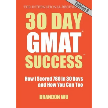 30 Day GMAT Success, Edition 3: How I Scored 780 on the GMAT in 30 Days and How You Can Too!