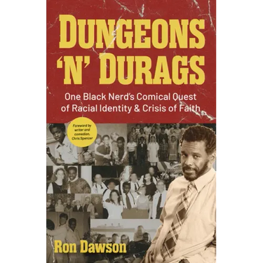 Dungeons 'n' Durags: One Black Nerd's Comical Quest of Racial Identity and Crisis of Faith (Social Commentary, Gift for Nerds, Uncomfortable Conversat