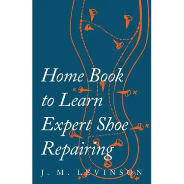 Home Book to Learn Expert Shoe Repairing