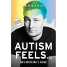 Autism Feels ...: An Earthling's Guide