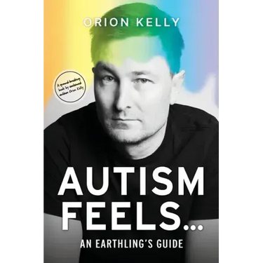Autism Feels ...: An Earthling's Guide