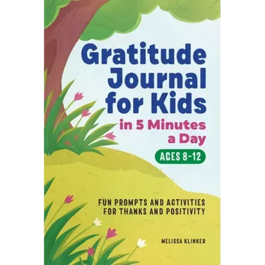 Gratitude Journal for Kids in 5-Minutes a Day: Fun Prompts and Activities for Thanks and Positivity