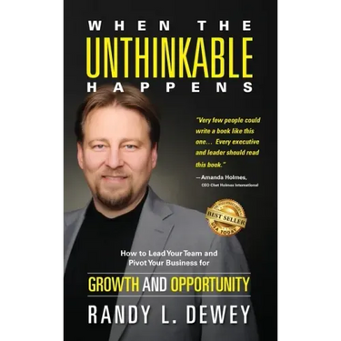 When the Unthinkable Happens: How to Lead Your Team and Pivot Your Business for Growth and Opportunity