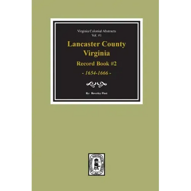 Lancaster County, Virginia Record Book #2, 1654-1666.