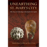 Unearthing St. Mary's City: Fifty Years of Archaeology at Maryland's First Capital
