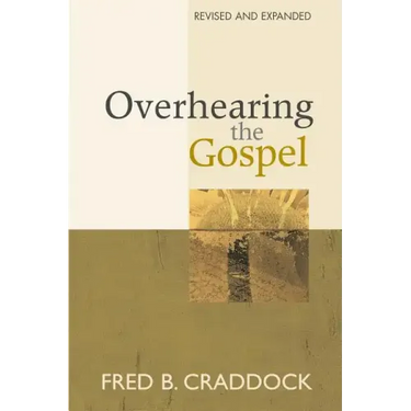 Overhearing the Gospel: Revised and Expanded Edition