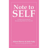Note to SELF: 10 Pillars for Growth and Reconnecting With Your True Self