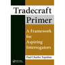Tradecraft Primer: A Framework for Aspiring Interrogators