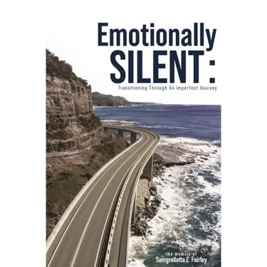 Emotionally Silent: Transitioning Through An Imperfect Journey