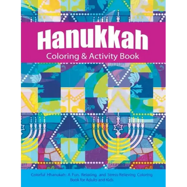Hanukkah Coloring & Activity Book: Colorful Chanukah A Fun, Relaxing, and Stress-Relieving Coloring Book for Adults and Kids