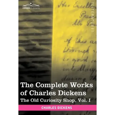 The Complete Works of Charles Dickens (in 30 Volumes, Illustrated): The Old Curiosity Shop, Vol. I