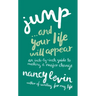 Jump...And Your Life Will Appear