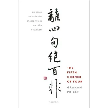 Fifth Corner of Four: An Essay on Buddhist Metaphysics and the Catu.Sko.Ti
