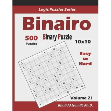 Binairo (Binary Puzzle): 500 Easy to Hard (10x10): Keep Your Brain Young