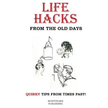 Life Hacks from the Old Days: Quirky Tips from Times Past