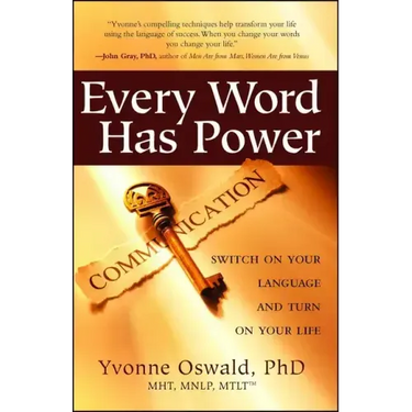 Every Word Has Power: Switch on Your Language and Turn on Your Life