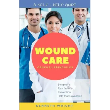 Wound Care: General Principles: A Self-Help Guide