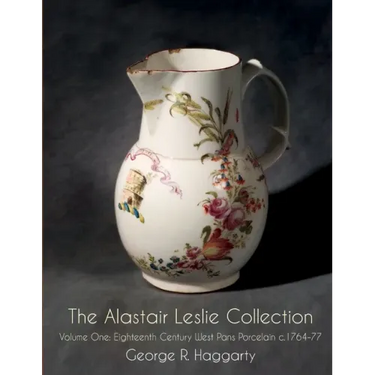 The Alastair Leslie Collection Volume One: Eighteenth Century West Pans Porcelain c.1764-77