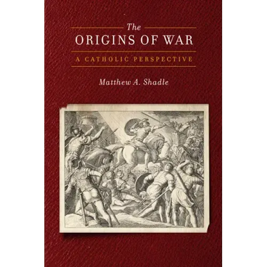 The Origins of War: A Catholic Perspective