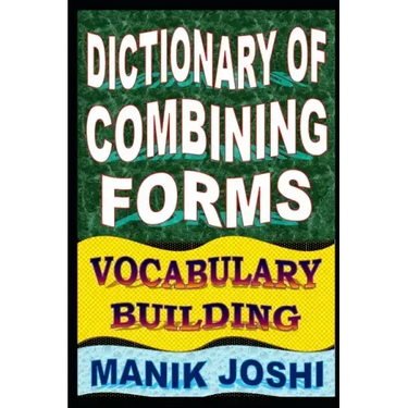 Dictionary of Combining Forms: Vocabulary Building