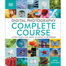Digital Photography Complete Course: Learn Everything You Need to Know in 20 Weeks