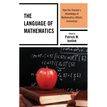 The Language of Mathematics: How the Teacher's Knowledge of Mathematics Affects Instruction