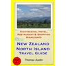 New Zealand, North Island Travel Guide: Sightseeing, Hotel, Restaurant & Shopping Highlights