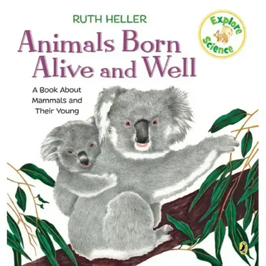 Animals Born Alive and Well: A Book about Mammals