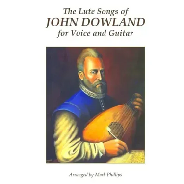 The Lute Songs of John Dowland for Voice and Guitar