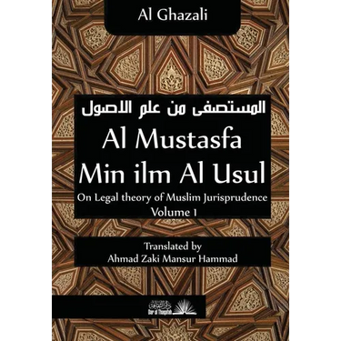 Al Mustasfa min ilm Al Usul: On Legal theory of Muslim Jurispudence