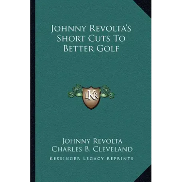 Johnny Revolta's Short Cuts To Better Golf